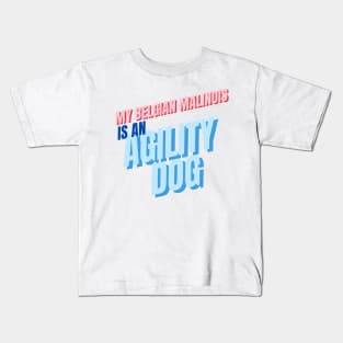 My Belgian Malinois is an agility dog Kids T-Shirt